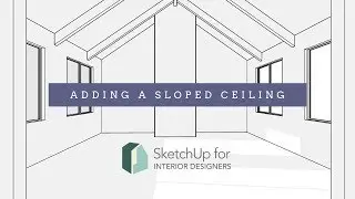 SketchUp: Adding a Sloped Ceiling