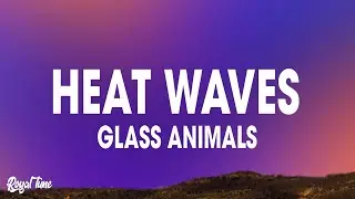 Glass Animals - Heat Waves (Lyrics)