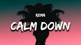 Rema - Calm Down (Lyrics)