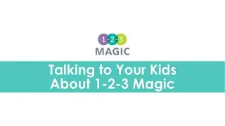 Talking to Your Kids About 1-2-3 Magic