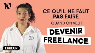 5 erreurs à ne pas faire quand on veut devenir freelance !