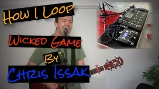 How I loop Wicked Game by Chris Issak - Live Loop Cover with Headrush Looperboard
