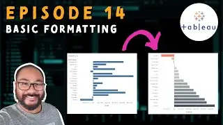 Episode 14 - Basic Formatting in Tableau Desktop