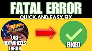 HOW TO RESOLVE FATAL ERROR IN HOTWHEELS 2025 UE4!