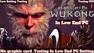 Black Myth Wukong Low End PC | No Graphic Card | Ryzen 5 | Intel i3 | 8gb | Dobrob Gaming
