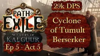 Cyclone of Tumult Berserker - Ep 5 29k DPS - Path of Exile PoE Kalguur 3.25B