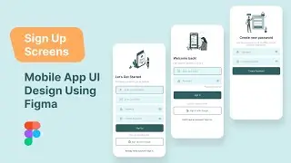 Sign Up Screens - Mobile App UI Design Using Figma