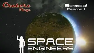 Borked | E1 | Space Engineers - The start of... something?
