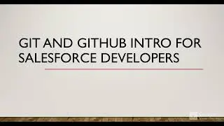 Introduction to Git and GitHub for Salesforce Developers