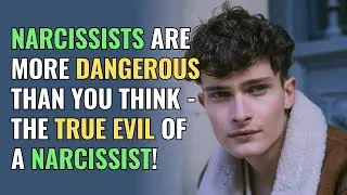 Narcissists Are More Dangerous Than You Think - The TRUE Evil Of A Narcissist! | NPD | Healing