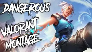 2 dangerous | valorant montage