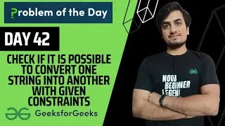 DAY 42 Check if it is possible to convert one string into another | Strings | GFG POTD 2 Dec