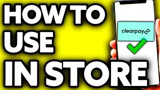 How To Use Clearpay in Store (FULL Guide 2024)