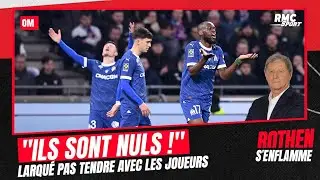 OM : Ils sont nuls ! Larqué pas tendre avec les joueurs