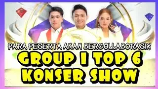 GROUP 1 TOP 6 DA ASIA 6 KONSER SHOW MALAM INI