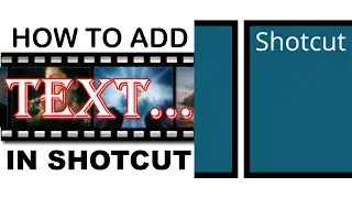 HOW TO ADD TEXT IN SHOTCUT