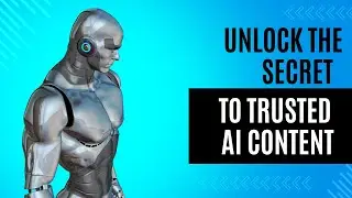 Unlock the Secret to Building Trust in AI Content