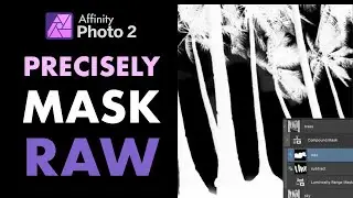 AFFINITY PHOTO 2: HOW TO PRECISELY MASK A RAW IMAGE FOR HIGH QUALITY LOCAL ADJUSTMENTS