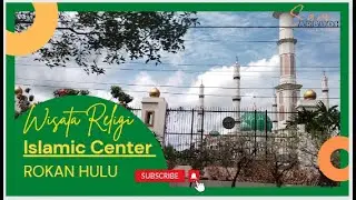 #wisatareligi Islamic Center Rokan Hulu Riau