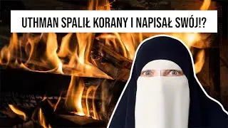 HISTORIA O SPALONYCH KORANACH?! KORAN BYŁ NAPISANY NA NOWO?!