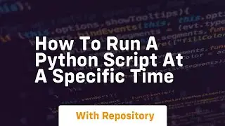 how to run a python script at a specific time