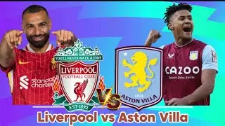 Liverpool vs Aston Villa LIVE match preview Prediction Lineup H2H Premier League 2024/25