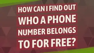 How can I find out who a phone number belongs to for free?