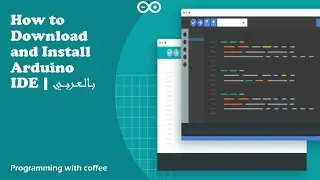 How to Download and Install Arduino IDE 2021 | بالعربي