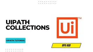 UiPath Collections | RPA UiPath | UiPath Tutorial