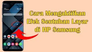 Cara Mengaktifkan Efek Sentuhan Layar di HP Samsung