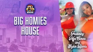 Yams and Thighs ft. Skylar Banks & MyaCurvz  - Big Homies House Ep. 117