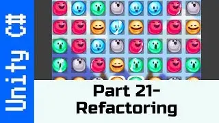 Part 21 - Refactoring: Make a Game like Candy Crush in Unity using C#