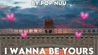 I Wanna Be Yours (roblox edit)