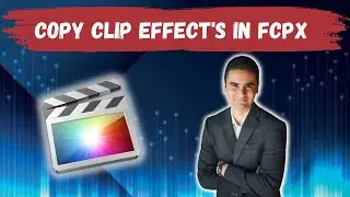 How To Copy All Of A Clip’s Effects To Another clip In Final Cut Pro