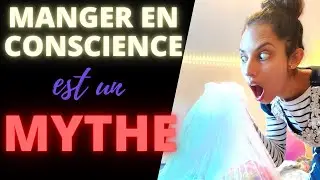 MANGER EN CONSCIENCE ne FONCTIONNE PAS : COMMENT FAIRE Vraiment