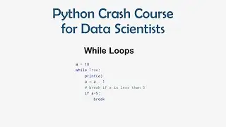 13 Python Crash Course for ML - While Loops | ML for Data Science