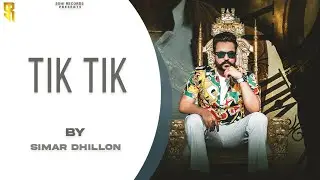 Latest Punjabi Song | Tik Tik Tik | Simar Dhillon | Rohit Raja | Rahul Mithu | Latest Punjabi Song