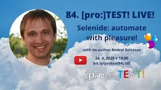 84. [pro:]TEST! LIVE! - Selenide: automate with pleasure! with Andrei Solntsev