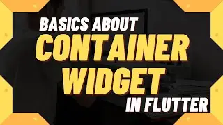 Flutter - Container Widget | Things to know about Container widget in Flutter