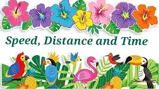 Speed 💥 Distance and Time
