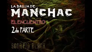 LA BRUJA DE MANCHAC  2da Parte