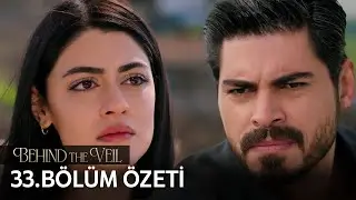 Gelin 33. Bölüm Özeti | Behind the Veil Episode 33 Recap (Eng Sub)