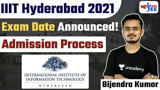 IIIT Hyderabad 2021 Exam Date Announced | Admission Process of IIITH | Super JEE | Bijendra Kumar