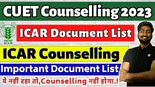 ICAR Counselling 2023 Documents List | CUET Counselling 2023 | CUET/ICAR Counselling 2023 |CUET EXAM