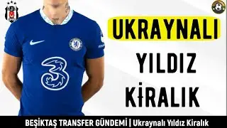 Beşiktaş Transfer⚽️ Chelsea’den Ukraynalı yıldız 