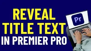 How to Reveal Title Text in Adobe Premiere Pro 2024  | Adobe Premiere Pro Tutorials