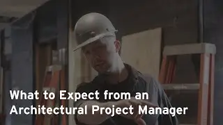 What to Expect from an Architectural Project Manager