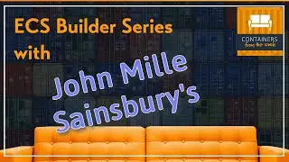 ECS Builder Series - John Mille (Sainsbury's)