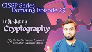 CISSP Series Domain3 Episode 25 - Introducing Cryptography 