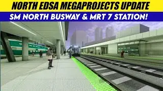 North Edsa Megaprojects Update